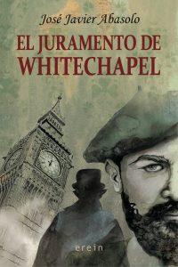 EL JURAMENTO DE WHITECHAPEL - JOSÉ JAVIER ABASOLO