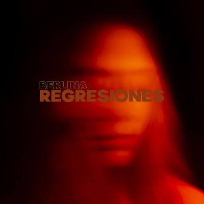 [Disco] Berlina - Regresiones (2019)