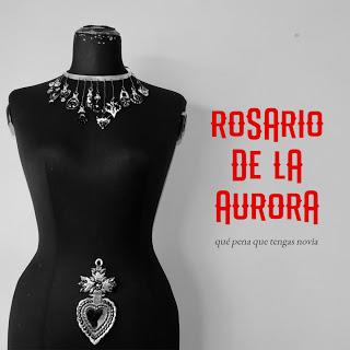 El Rosario de la Aurora ... El Rosario de la Aurora ...