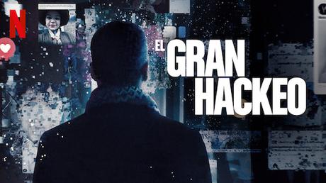Impresiones sobre el film «El Gran Hackeo» y su concientización sobre la amenaza a nuestra privacidad.