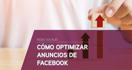 Cómo optimizar anuncios de Facebook en 7 pasos Cómo optimizar anuncios de Facebook en 7 pasos