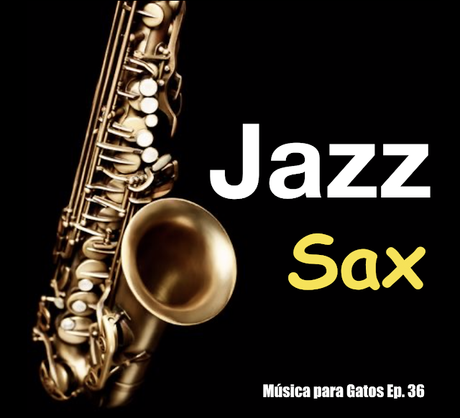 Música para Gatos - Ep. 36 - ESPECIAL SAXOFONISTAS.En est...