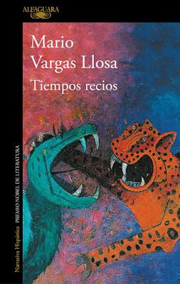 Vargas Llosa. Tiempos recios