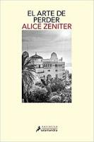 El arte de perder. Alice Zeniter El arte de perder. Alice Zeniter