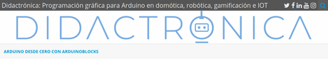 Arduinoblocks - Software complementario para ARDUINO https://didactronica.com/arduino-desde-cero-arduinoblocks/