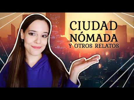 Reseña de libro – CIUDAD NÓMADA y otros relatos Reseña de libro – CIUDAD NÓMADA y otros relatos