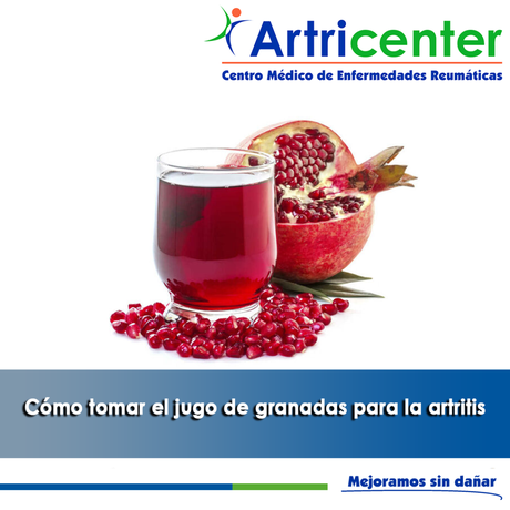 Artricenter: Cómo tomar el jugo de granadas para la artritis