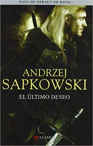 Comienzo la saga “Geralt de Rivia” de Andrzej sapkowski con la lectura de “El último deseo”