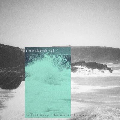 SLOW SKETCH VOL. 1 : REFLECTIONS OF THE AMBIENT COMMUNITY SLOW SKETCH VOL. 1 : REFLECTIONS OF THE AMBIENT COMMUNITY