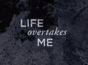 Life Overtakes