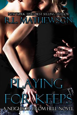 Mini Reseña: Playing for Keeps (Neighbor from Hell #1) - R.L. Mathewson