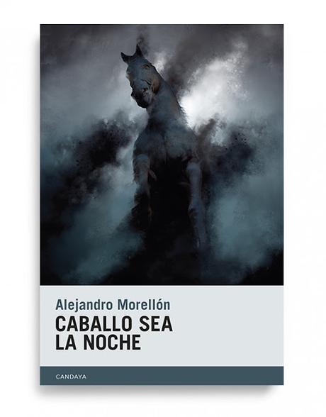 ALEJANDRO MORELLÓN, CABALLO SEA LA NOCHE: LA INMATERIALIDAD DE LAS PALABRAS