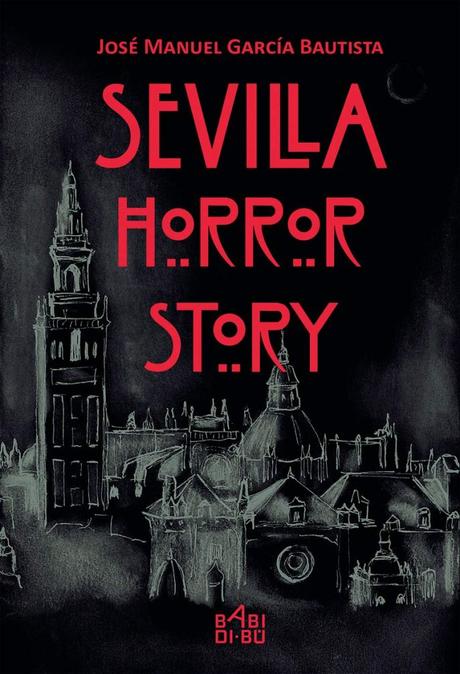 Reseña de “Sevilla Horror Story” de José Manuel García Bautista