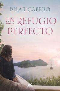 Un refugio perfecto de Pilar Cabero Un refugio perfecto de Pilar Cabero