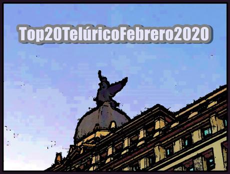 [Lista Telúrica] Top 20 Telúrico Febrero 2020