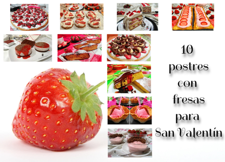 10 POSTRES CON FRESAS PARA SAN VALENTÍN 10 POSTRES CON FRESAS PARA SAN VALENTÍN