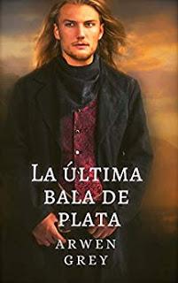 Reseña: La última bala de plata de Arwen Grey
