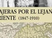 Reseña "viajeras lejano oriente (1847-1910)", pilar tejera