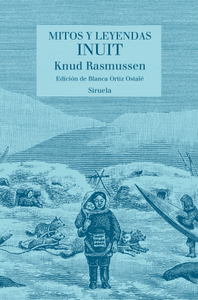 “Mitos y leyendas inuit”, de Knud Rasmussen