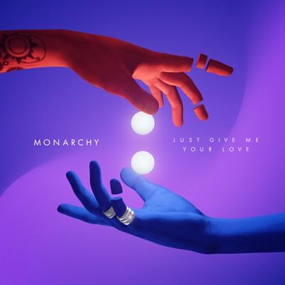 MONARCHY: NUEVO SINGLE 'JUST GIVE ME YOUR LOVE' MONARCHY: NUEVO SINGLE 'JUST GIVE ME YOUR LOVE'