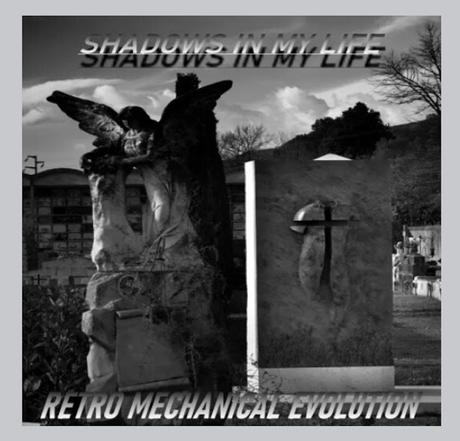 RETRO MECHANICAL EVOLUTION (RME) - SHADOWS IN MY LIFE (2020)