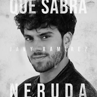 ¿QUÉ SABRÁ NERUDA? LA CANCIÓN CON LETRA POTENTE DE JAVY RAMÍREZ