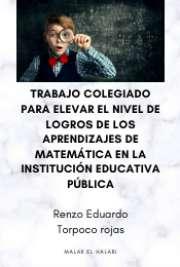 Trabajo colegiado para elevar el nivel de logros de los aprendizajes de matemática en la institución educativa pública n
