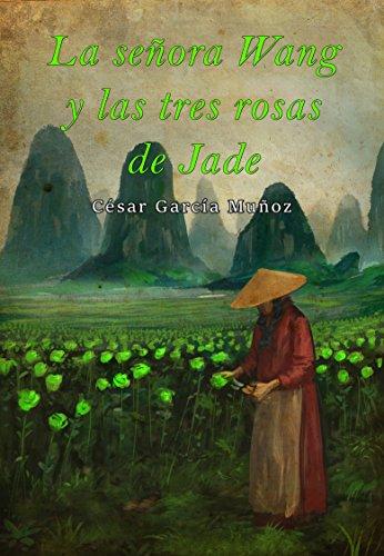Las Novedades de Amazon La señora Wang y las tres rosas de jade de César García Muñoz