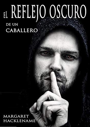 El reflejo oscuro de un caballero (novela histórica) de Margaret Hacklename