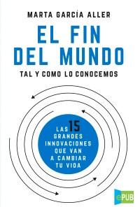 Marta García Aller .- El Fin del Mundo ,Tal y como lo conocemos Marta García Aller .- El Fin del Mundo ,Tal y como lo conocemos