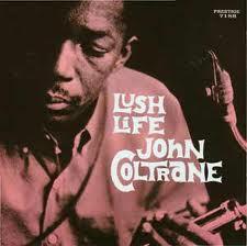 John Coltrane Lush Life (1958)
