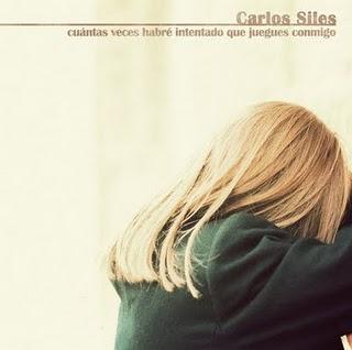 CARLOS SILES / CUÁNTAS VECES HABRÉ INTENTADO QUE JUEGUES CONMIGO