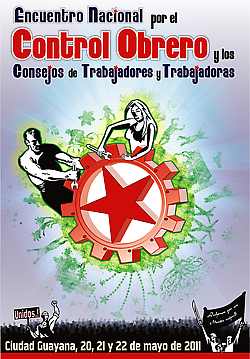 Ciudad Guayana 20,21 y 22 de mayo de 2011 Sistematización del Encuentro Nacional por el Control Obrero y los Consejos de Trabajadores y Trabajadoras.