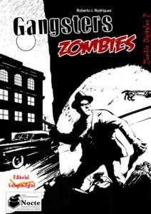 Sintitulo GANGSTERS ZOMBIES UNA NUEVA NOVELA DE ZOMBIS CON TINTES CLÁSICOS.