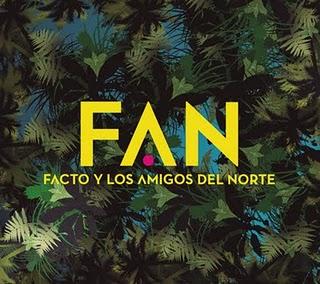 FACTO Y LOS AMIGOS DEL NORTE / F.A.N