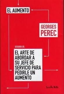 El aumento. Seguido de: El arte de abordar a su jefe de servicio para pedirle un aumento, de Georges Perec