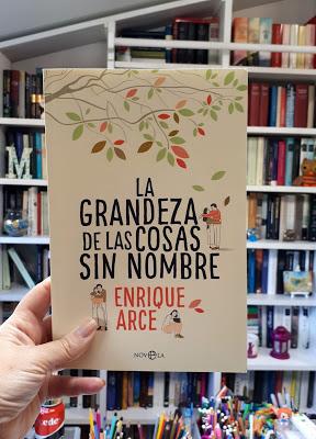 La grandeza de las cosas sin nombre (Enrique Arce)