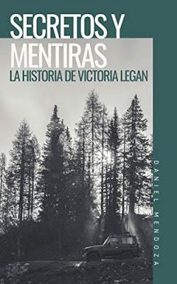Promoción de libros: Secretos y Mentiras: La historia de Victoria Legan, Daniel Mendoza López (Independently published, 2018)