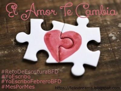 (Reto Yo Escribo) Febrero - El Amor Te Cambia by Felin