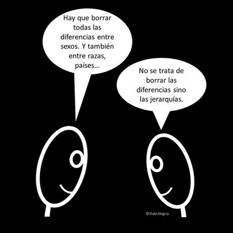 No se tratar de borrar las diferencias sino las jerarquías diferencias