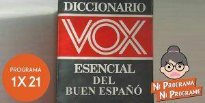 Ni programa ni programo 1×21 Ni programa ni programo 1x21 | Lo de Vox, el diccionario