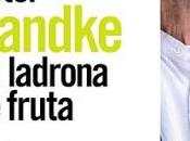 Peter Handke. ladrona fruta