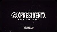 XpresidentX estrena videoclip para Punto Ego