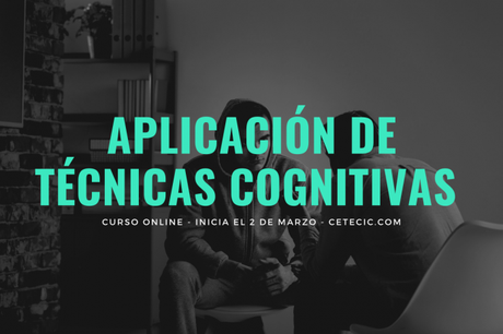 cetecic-marzo-2020-banner-post Aprende a utilizar las técnicas cognitivas en la psicología clínica