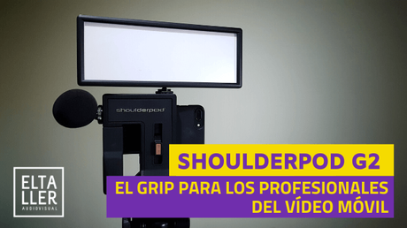 Shoulderpod G2, el grip para los profesionales del vídeo móvil