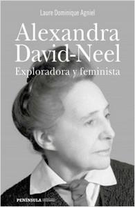 “Alexandra David-Neel. Exploradora y feminista”, de Laure Dominique Agniel “Alexandra David-Neel. Exploradora y feminista”, de Laure Dominique Agniel