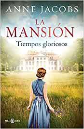La mansión. Tiempos gloriosos  - Anne Jacobs