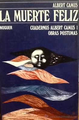 ALBERT CAMUS, LA MUERTE FELIZ: LA BÚSQUEDA DE LA FELICIDAD A TRAVÉS DEL SILENCIO ALBERT CAMUS, LA MUERTE FELIZ: LA BÚSQUEDA DE LA FELICIDAD A TRAVÉS DEL SILENCIO