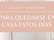 Ideas recursos para quedarse casa estos días