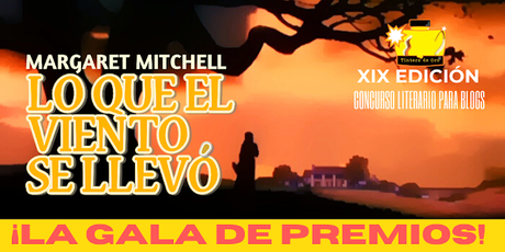 GALA DE PREMIOS XIX EDICIÓN: LO QUE EL VIENTO SE LLEVÓ de Margaret Mitchell